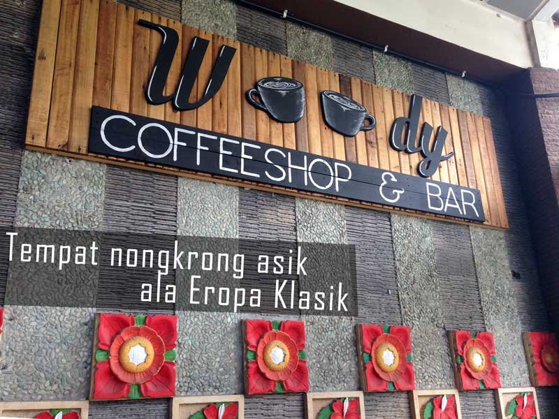 Woody Coffeeshop and Bar, Tempat Nongkrong Asik Bergaya Eropa Klasik
