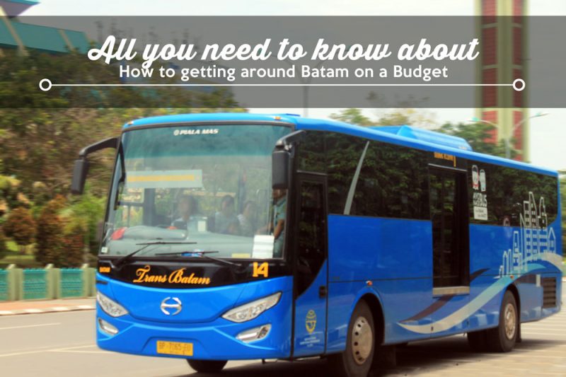 All You Need to Know About How to Getting Around Batam on a Budget