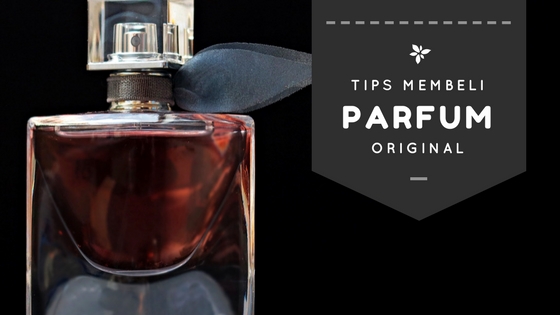 Tips membeli parfum original