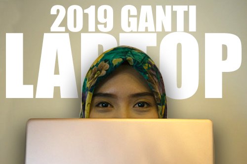 2019 Ganti Laptop